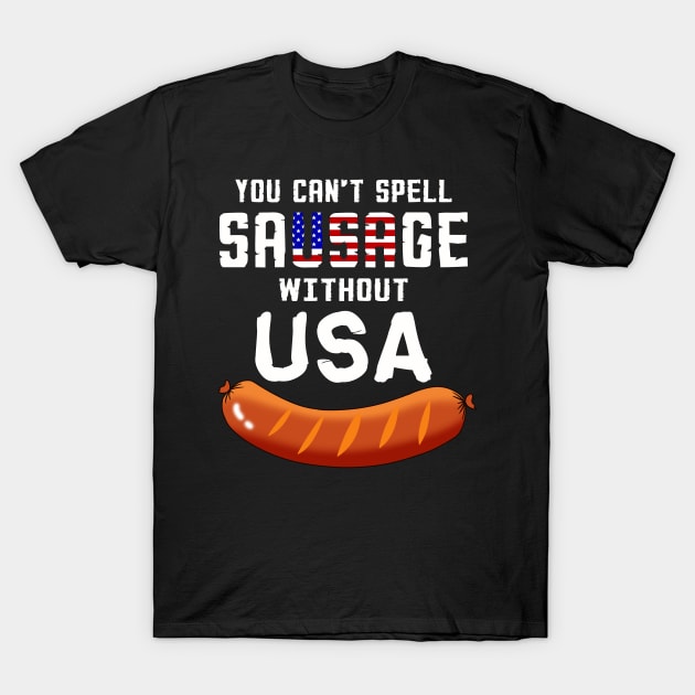 You Can't Spell Sausage Without USA Funny Patriotic T-Shirt by ArtbyJester